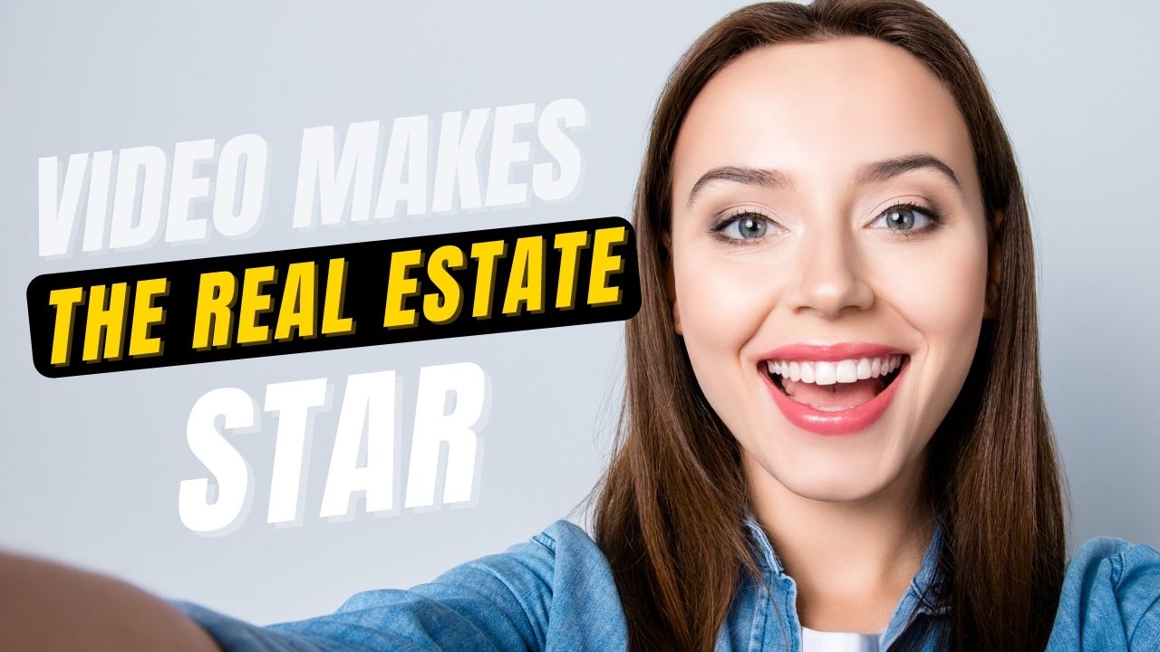 Video Makes the Real Estate Star