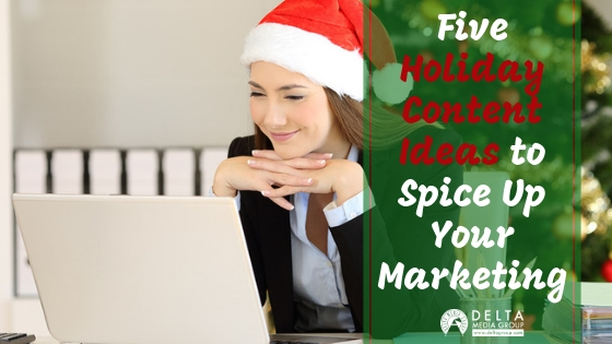 5 Holiday Content Ideas to Spice Up Your Marketing
