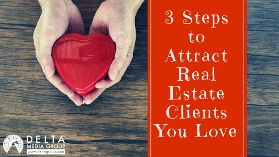 3 Steps to Attract Real Estate Clients You Love