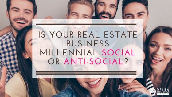 Is Your Real Estate Business Millennial Social or Anti-Social