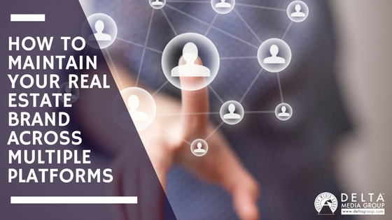 How to Maintain Your Real Estate Brand Across Multiple Platforms