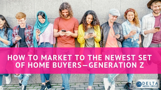 How to Market to the Newest Set of Home Buyers—Generation Z 