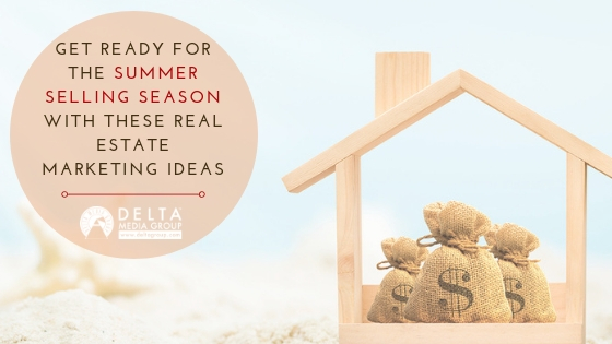 Get Ready for the Summer Selling Season with These Real Estate Marketing Ideas