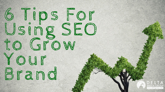 6 Tips for Using SEO to Grow Your Brand