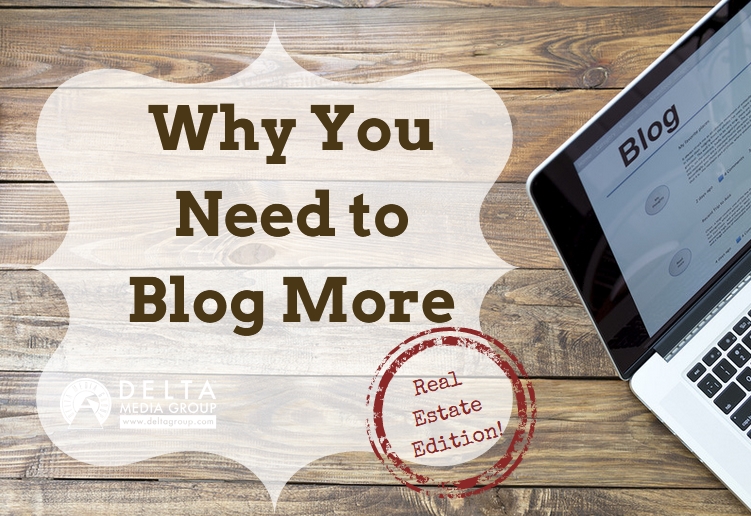 Why You Need to Blog More—Real Estate Edition