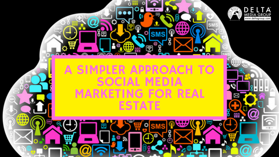A Simpler Approach to Social Media Marketing for Real Estate