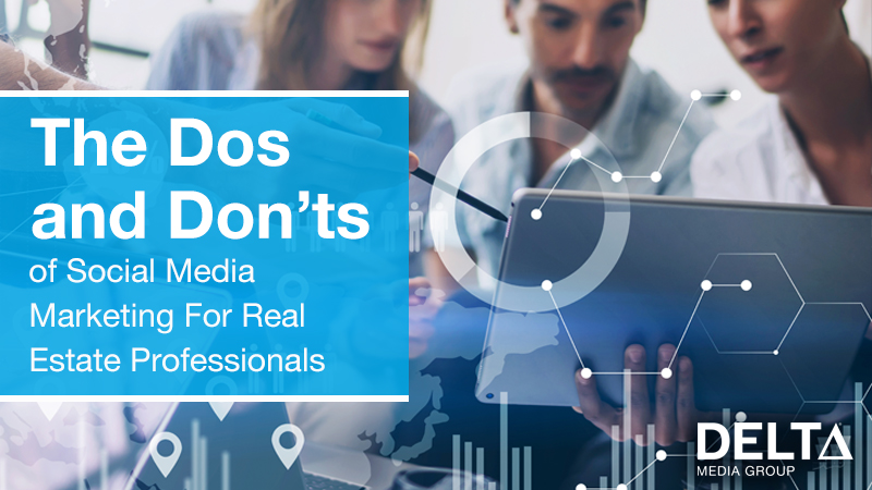 The Dos & Don'ts of Social Media Marketing For Real Estate Professionals