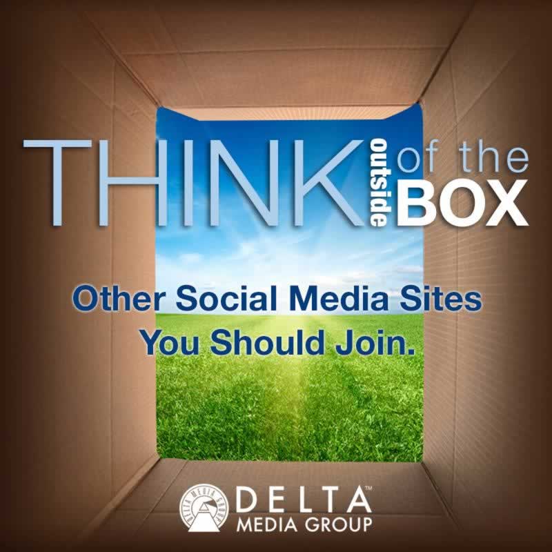 Think Outside the Box: Other Social Media Sites You Should Join