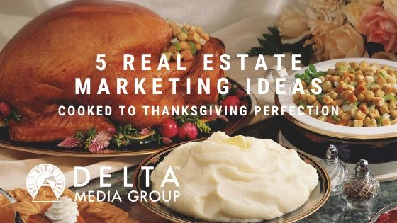 5 Real Estate Marketing Ideas Cooked to Thanksgiving Perfection